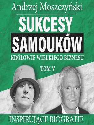 cover image of Sukcesy samouków--Królowie wielkiego biznesu. Tom 5
